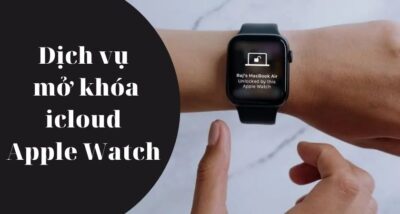 Mở khóa / Xoá iCloud Apple Watch Seri 1/2/3/4/5