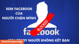 [Video] 3+ Cách xem hoạt động Facebook của người chặn mình, người không kết bạn nhanh nhất 2023