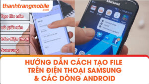 Hướng dẫn cách tạo file trên điện thoại Samsung & các dòng Android
