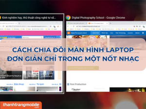 Cách chia đôi màn hình laptop dễ dàng trong một nốt nhạc
