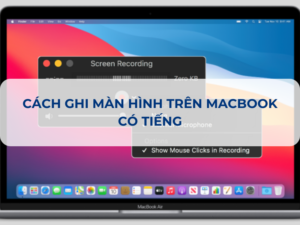 Cách Quay Màn Hình MacBook Có Tiếng Đơn Giản Nhất, Không Cần Dùng Phần Mềm