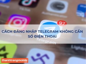 3+ Cách Đăng Nhập Telegram Không Cần SĐT Nhanh Nhất