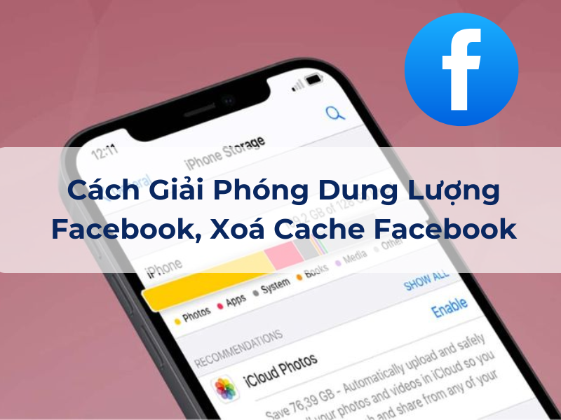 7 Cách Giải Phóng Dung Lượng Facebook, Xoá Cache Facebook Đơn Giản