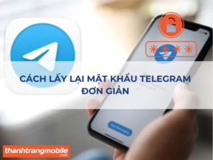 Cách Lấy Lại Mật Khẩu Telegram Đơn Giản Khi Bị Mất, Quên Mật Khẩu