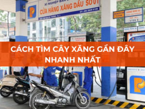 Cách tìm cây xăng gần đây nhất , hoạt động 24/24 , giúp bạn cứu nguy lúc hết xăng