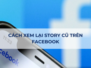 [2024] Cách Xem Lại Story Cũ Trên Facebook Đơn Giản Trên Máy Tính, Điện Thoại