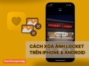 Đừng bỏ lỡ cách xóa ảnh trên Locket cực kỳ đơn giản