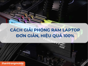 Cách giải phóng RAM , tăng dung lượng laptop cực đơn giản